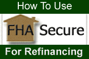 FHA Refinances & Taking Advantage of FHA Secure!