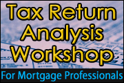 Tax Return Analysis Workshop For Mortgage Professionals